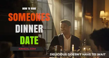 Mastering the Art of Sabotaging a Romantic Dinner Date