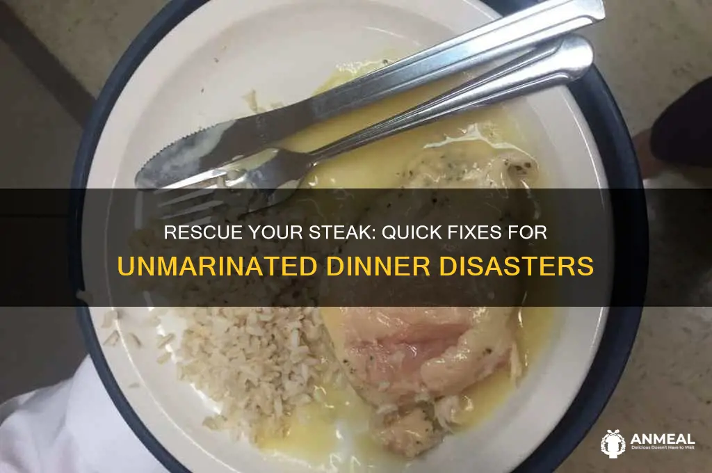 how to save dinner when steak is not marinated