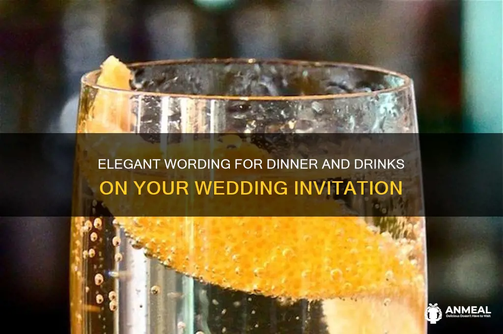 how to say dinner and drinks on wedding invitation