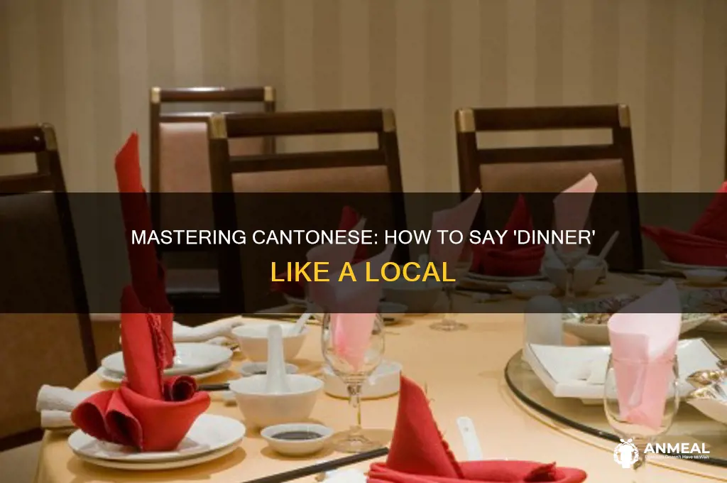 how to say dinner in cantonese