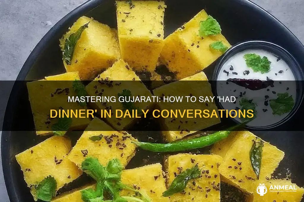 how to say had dinner in gujarati