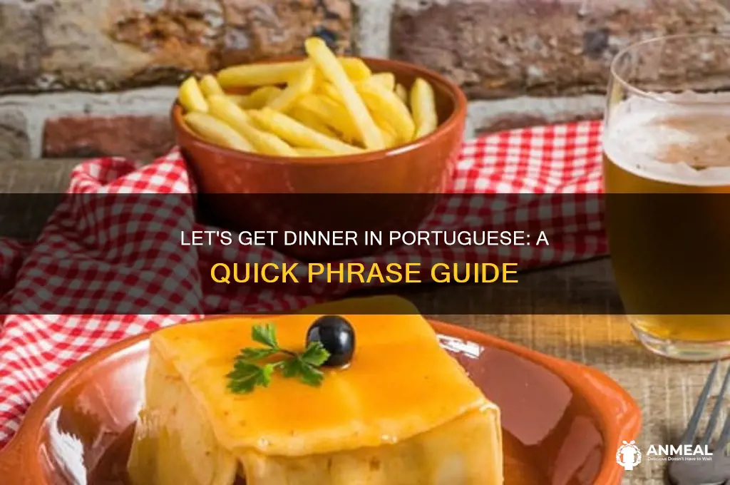 how to say lets get dinner in portguese