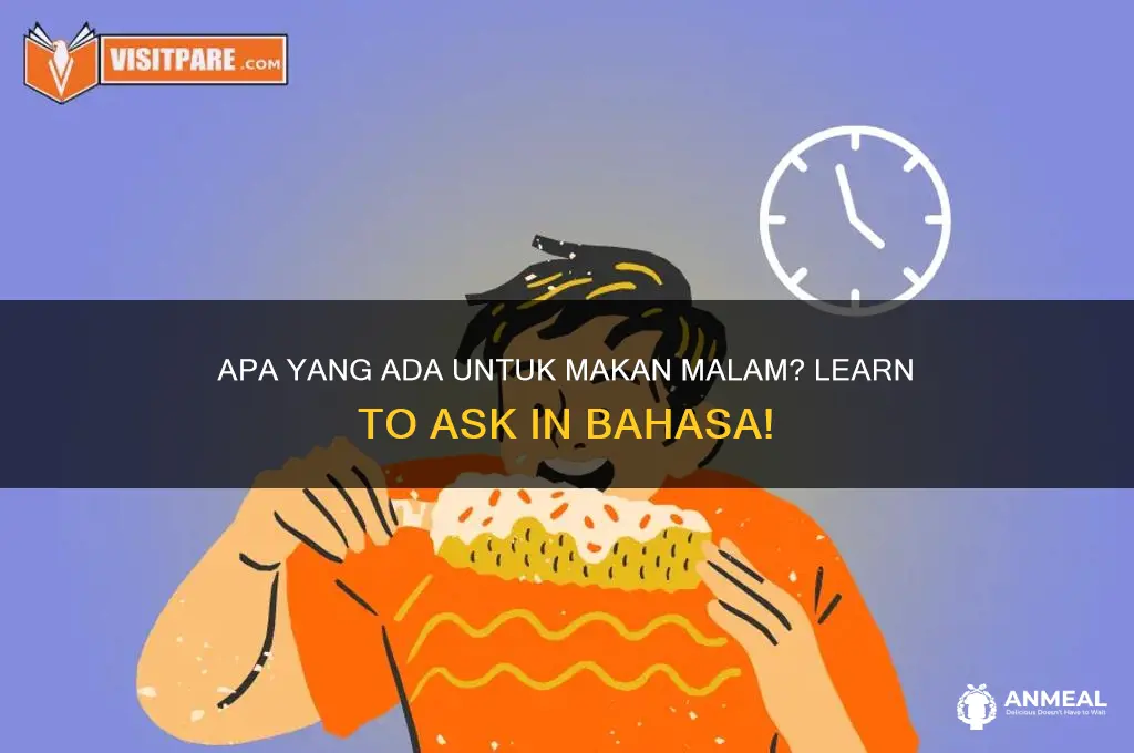 how to say what is for dinner in bahasa