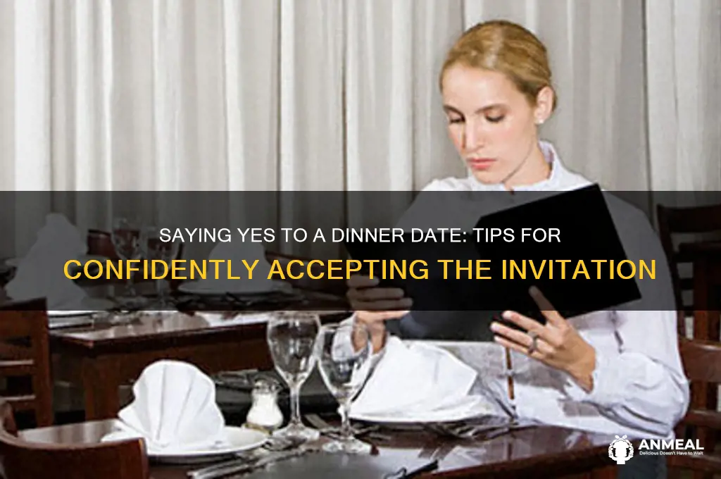 how to say yes to a dinner date