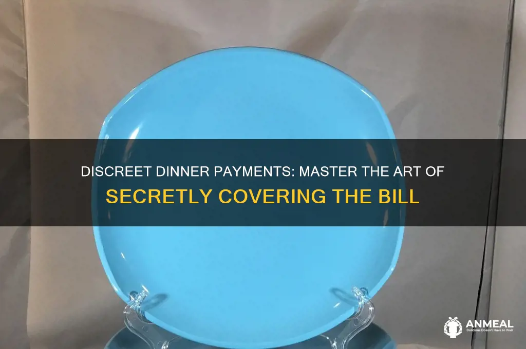 how to secretly pay for dinner
