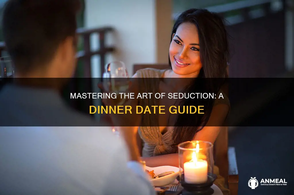 how to seduce a man over dinner