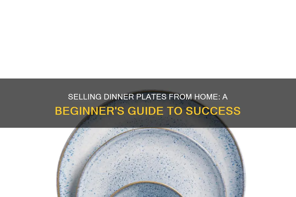 how to sell dinner plates from home