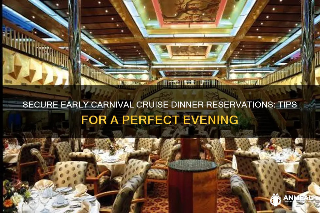 how to set early dinner reservations on carnival cruise