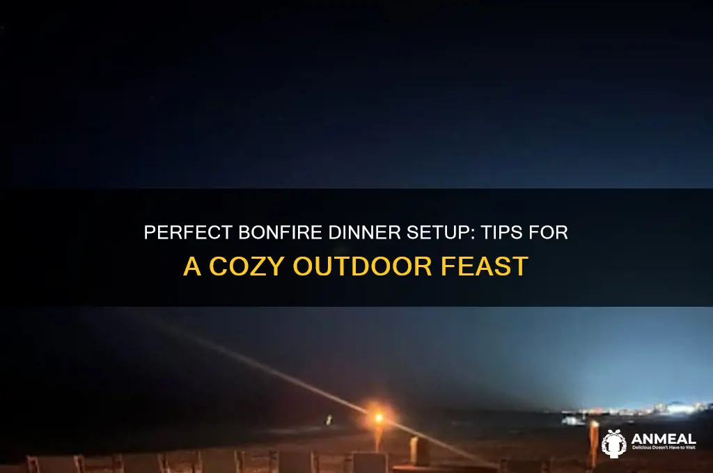how to set up for a bon fire dinner
