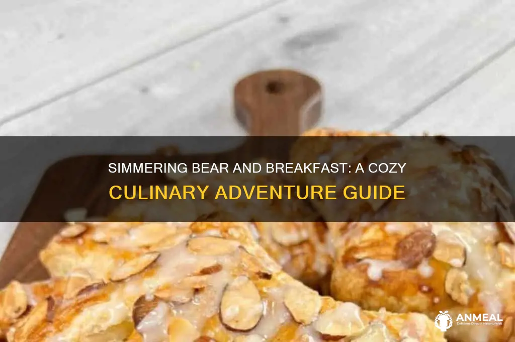 how to simmer bear and breakfast