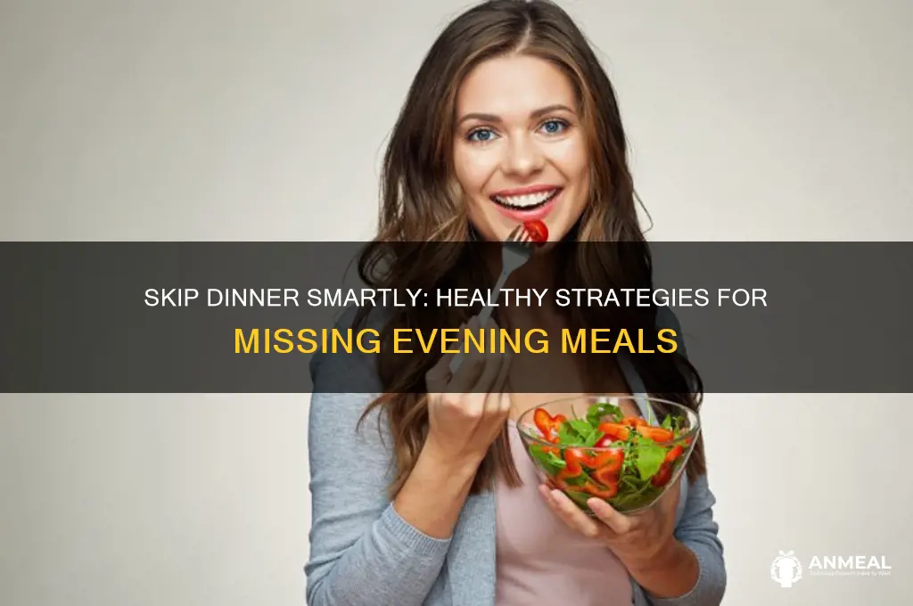 how to skip dinner