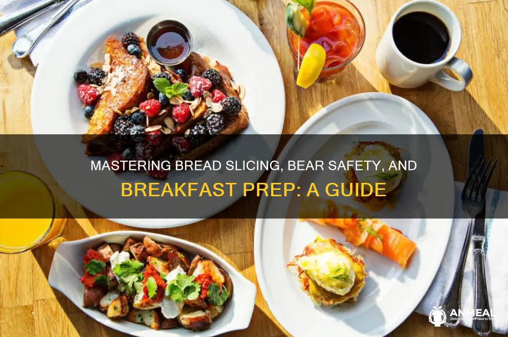 how to slice bread bear and breakfast