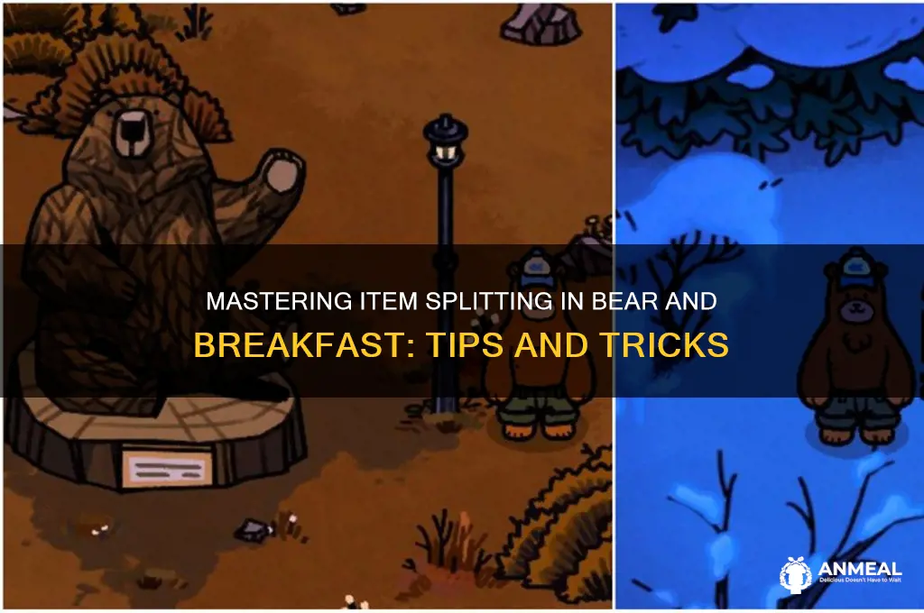 how to split items in bear and breakfast