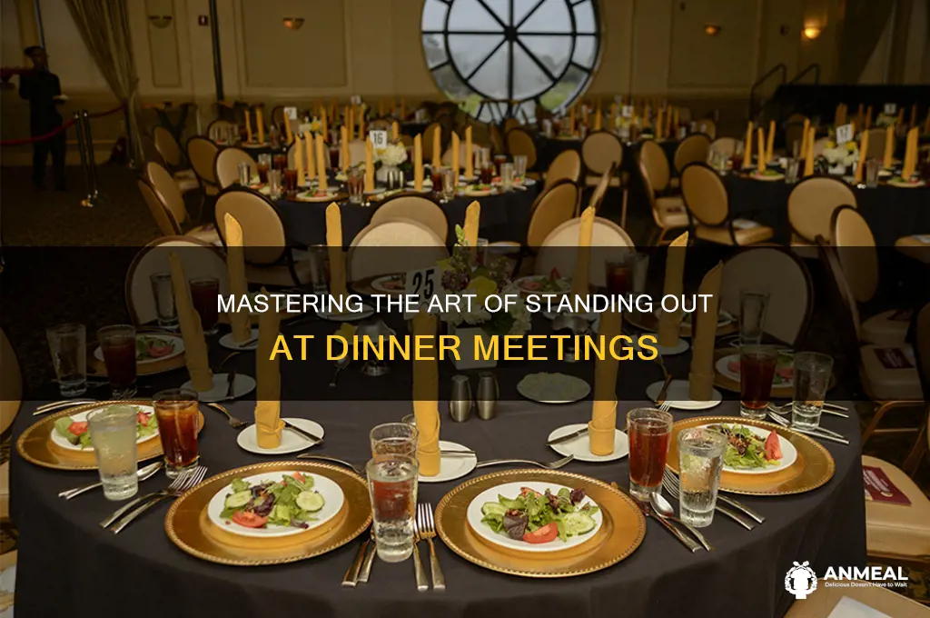 how to stand out at a dinner meeting