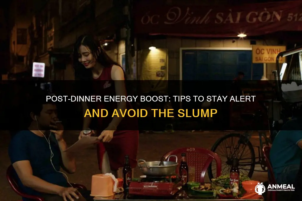 how to stay awake after dinner