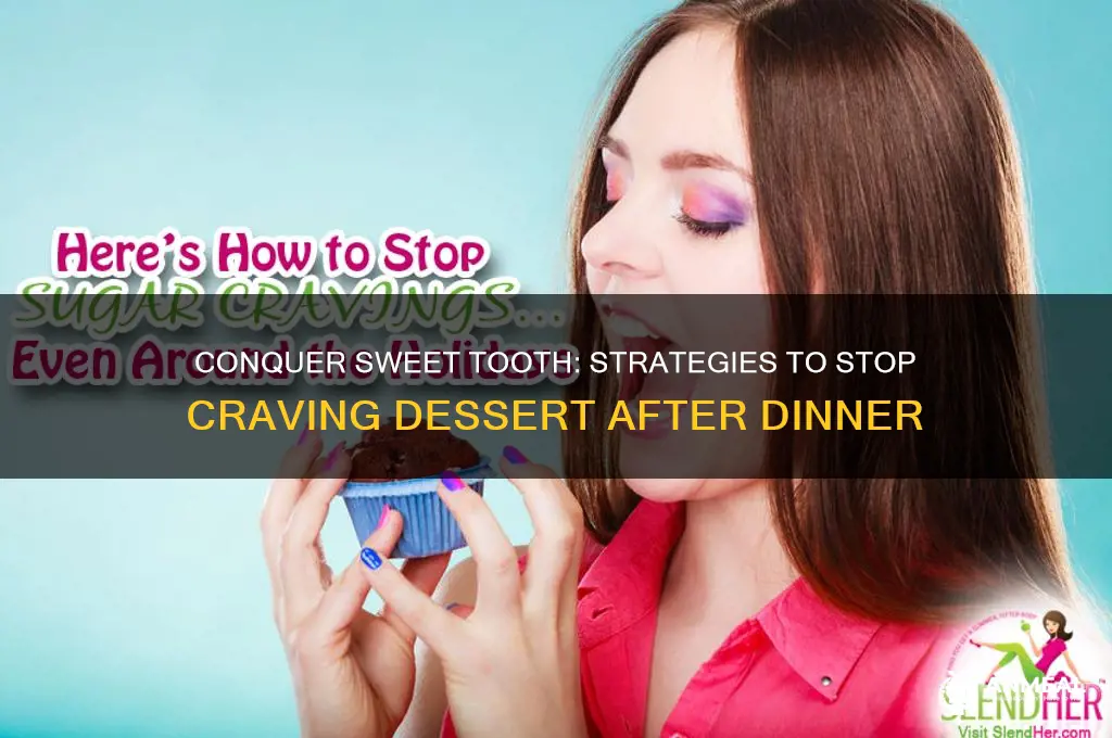 how to stop craving dessert after dinner