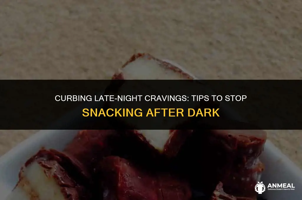 how to stop eating late night snacks