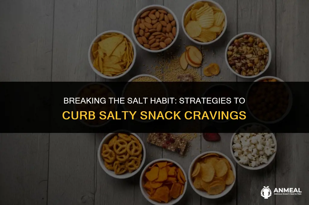 how to stop eating salty snacks