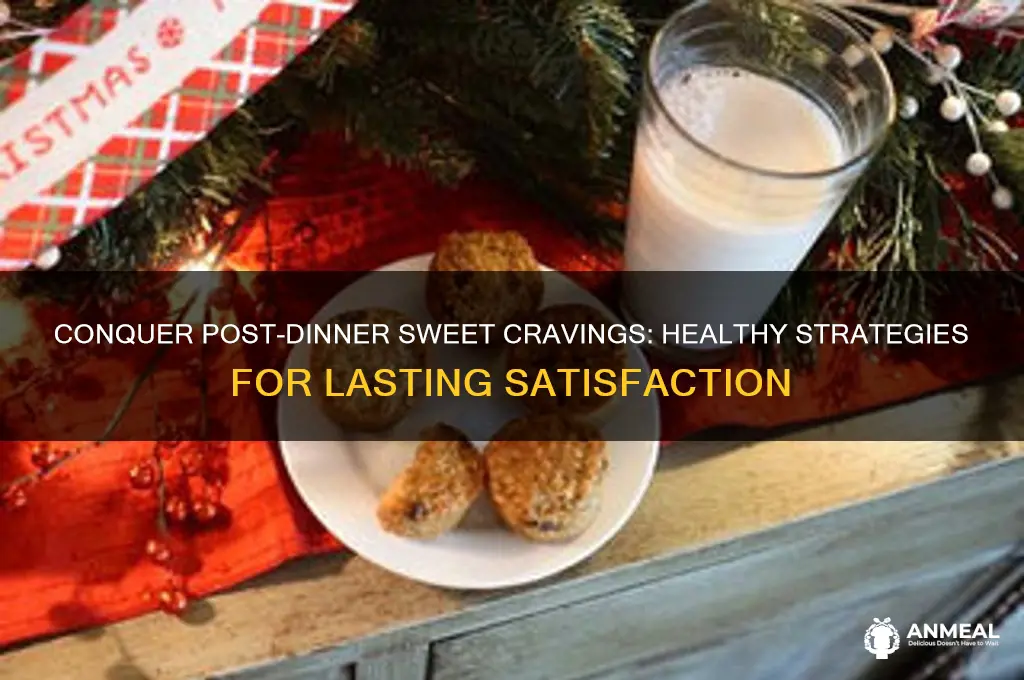 how to stop wanting something sweet after dinner
