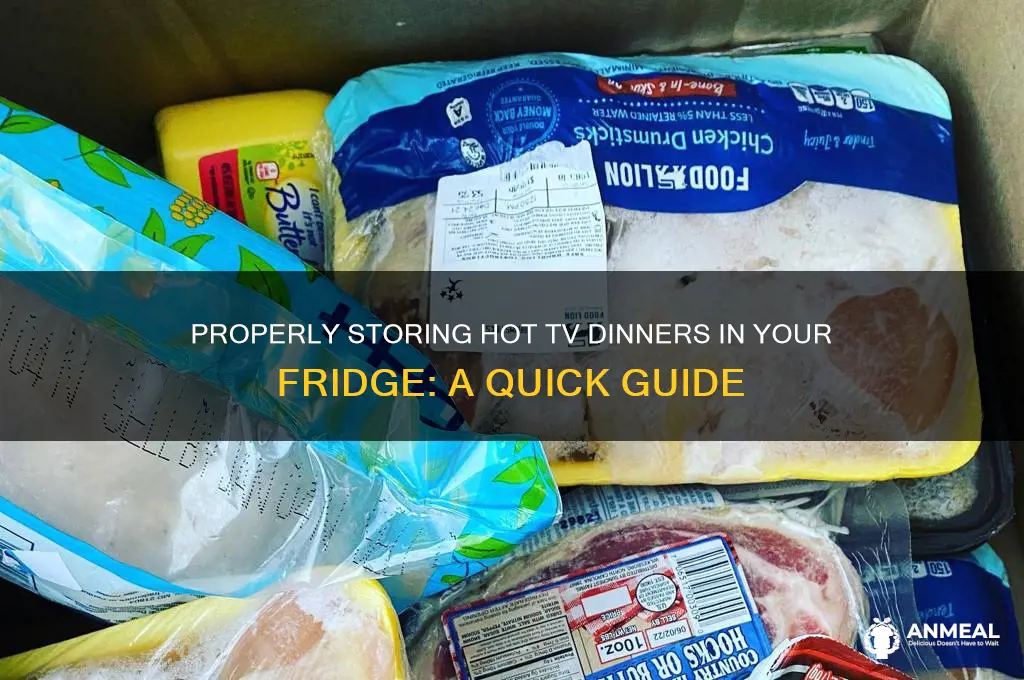 how to store hot tv dinner in fridge