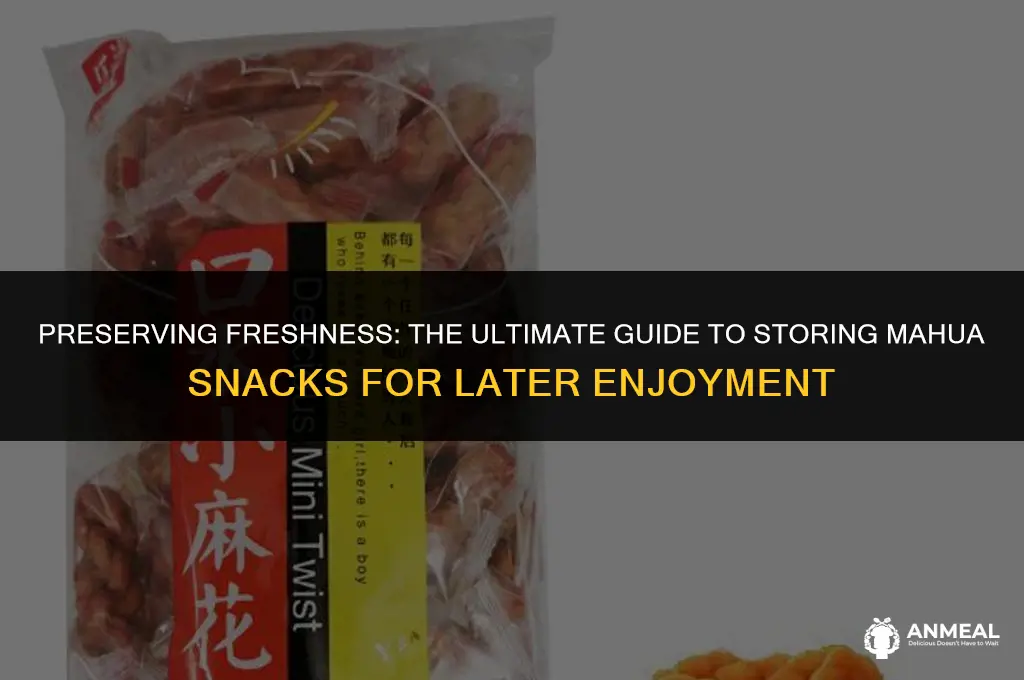 how to store mahua snacks to eat later