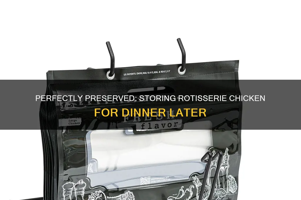 how to store rotisserie chicken until dinner