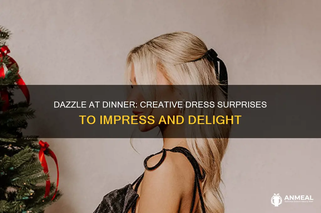 how to surprise with dress for dinner