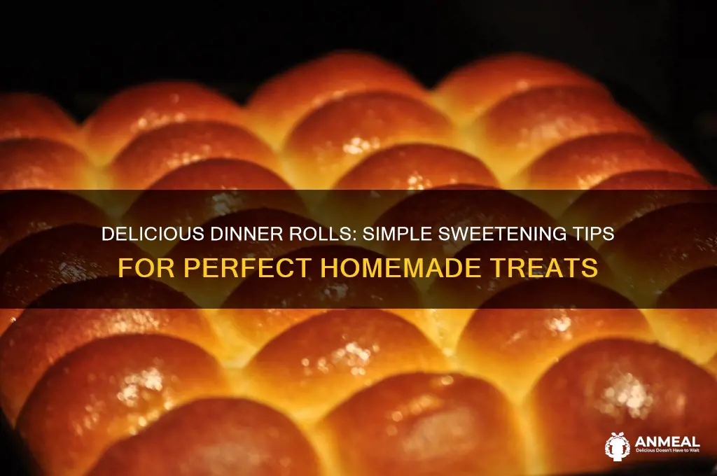 how to sweeten dinner rolls
