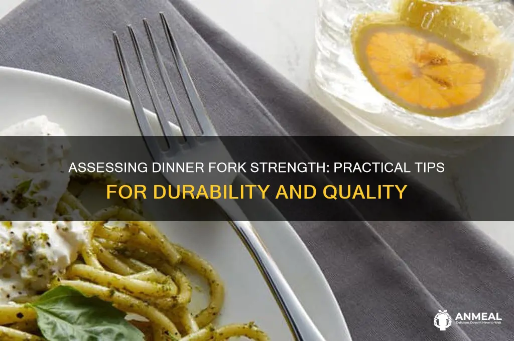how to tell strength of a dinner fork