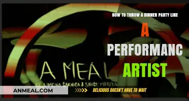 Transform Your Dinner Party into a Performance Art Extravaganza