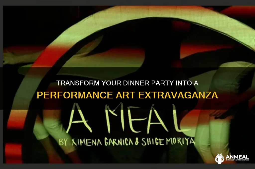 how to throw a dinner party like a performance artist