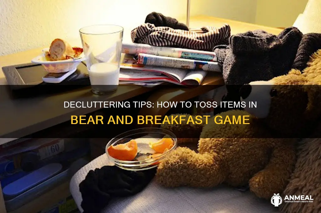 how to throw away items bear and breakfast