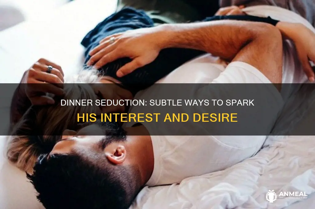 how to turn a guy on at dinner