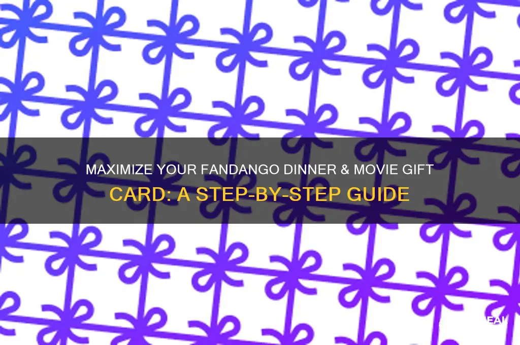 how to use a fandango dinner and movie gift card