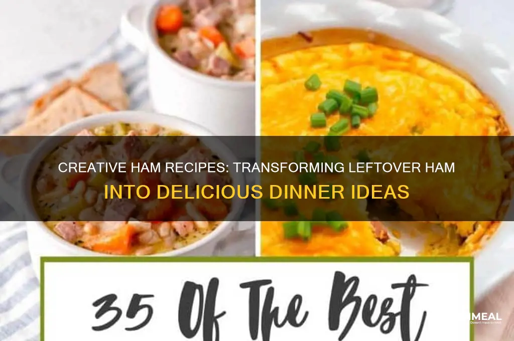how to use leftover ham for dinner