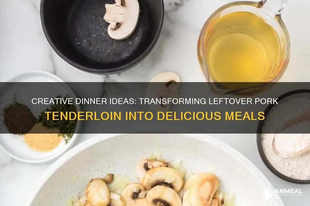 how to use leftover pork tenderloin for dinner
