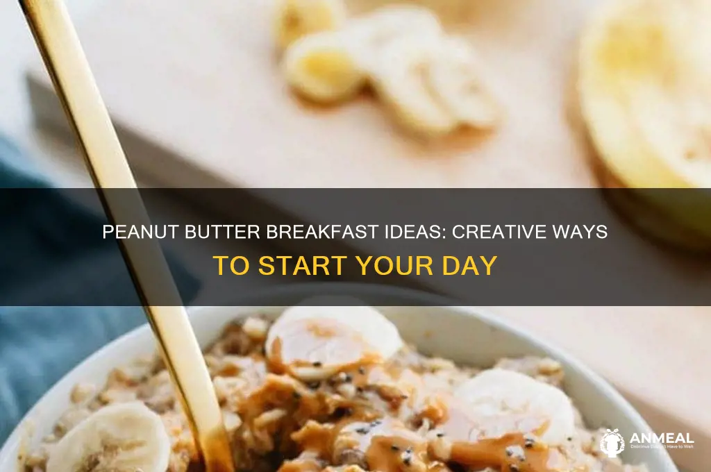how to use peanut butter in breakfast