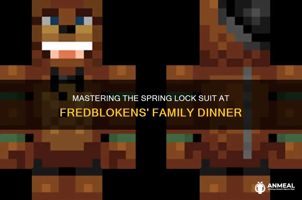 how to use spring lock suit in fredblokens family dinner