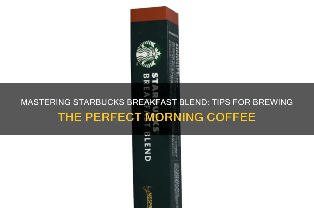 how to use starbuck breakfast blend