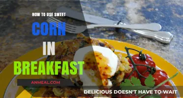 Sweet Corn Breakfast Ideas: Creative Ways to Start Your Day