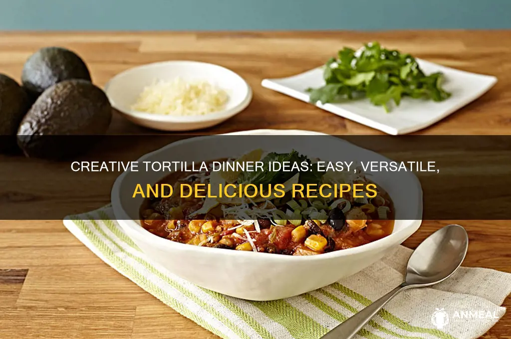 how to use torillas for dinner