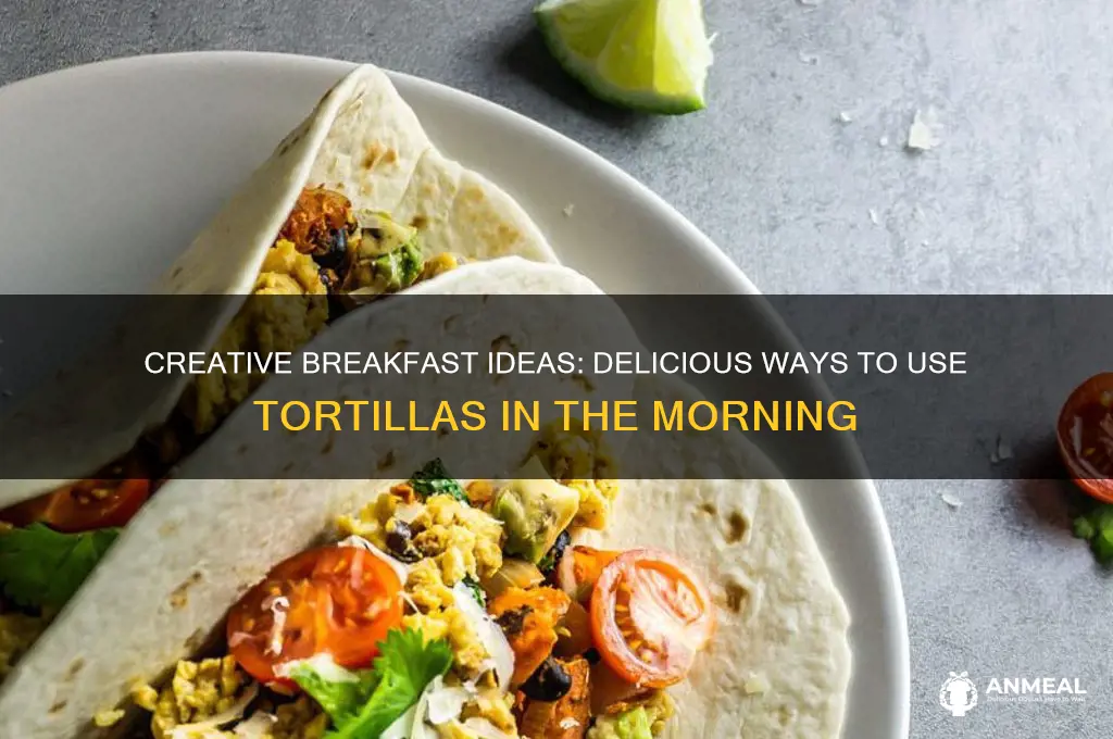 how to use tortillas for breakfast