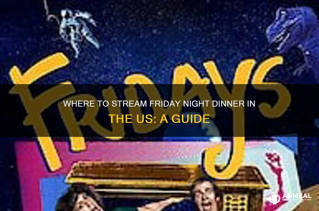 how to watch friday night dinner in the us