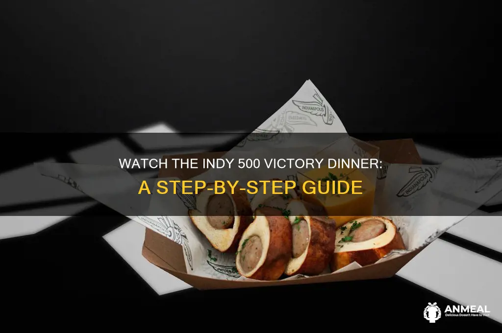 how to watch indy 500 victory dinner