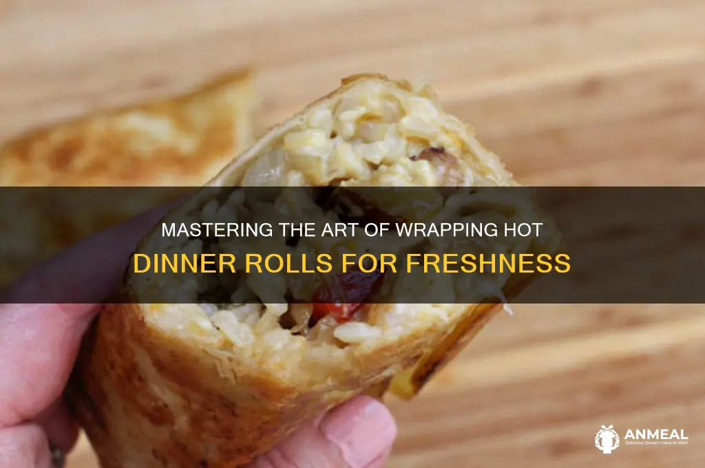 how to wrap hot dinner rolls