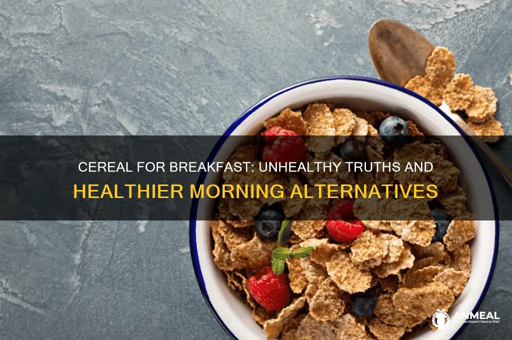 how unhealthy is cereal for breakfast