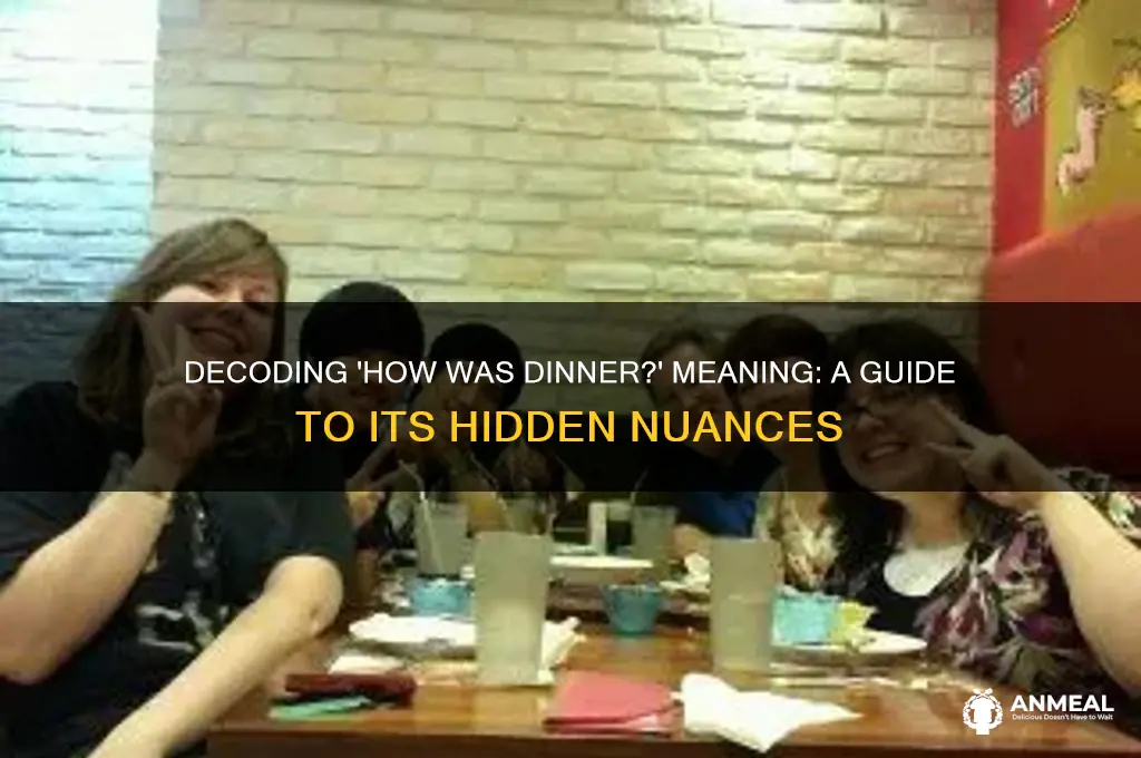 how was dinner meaning