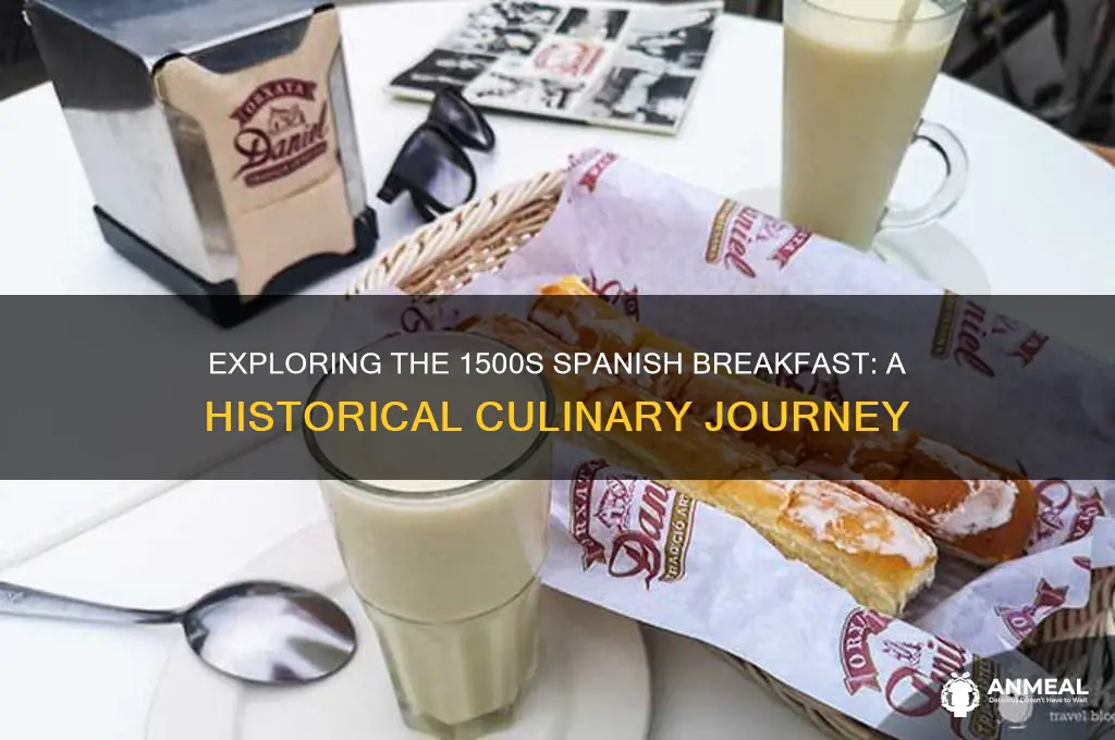 how was the breakfast of the spaniard on the 1500