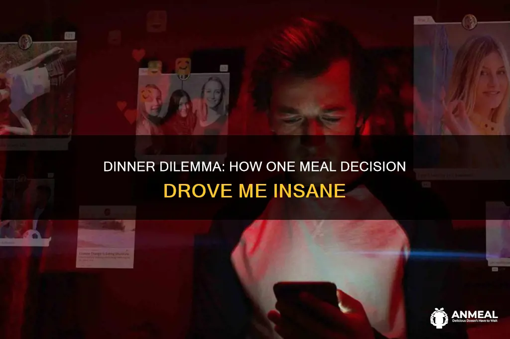 how what you want for dinner made me go crazy