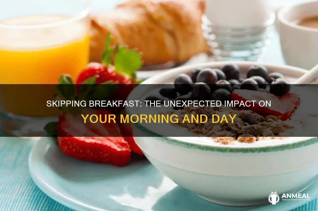 how would you feel if you skipped breakfast this morning